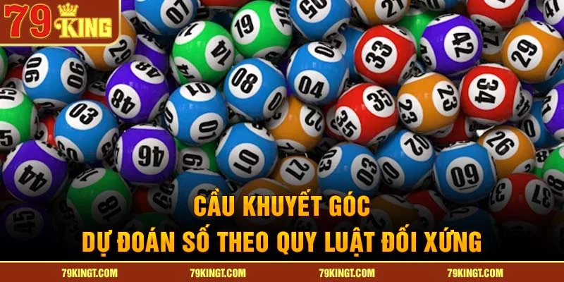 Cầu khuyết góc – Dự đoán số theo quy luật đối xứng