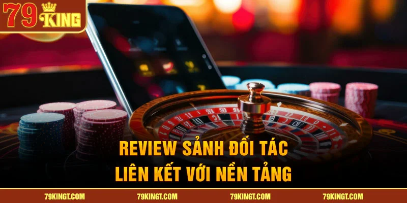 Review sảnh đối tác liên kết với nền tảng